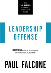 Leadership offense : mastering appraisal, performance, and professional development cover image