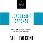 Leadership offense : Mastering Appraisal, Performance, and Professional Development cover image