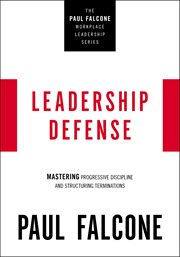 Leadership Defense : Mastering Progressive Discipline and Structuring Terminations cover image