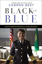 Black in blue : lessons on leadership, breaking barriers, and racial reconciliation cover image