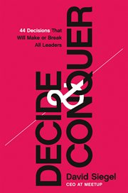 Decide & conquer : 44 decisions that will make or break all leaders cover image