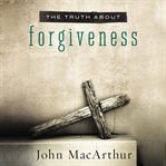 The truth about forgiveness cover image
