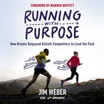 Running with purpose : how Brooks outpaced Goliath competitors to lead the pack cover image