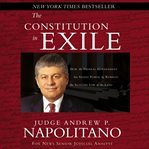 The constitution in exile : how the federal government has seized power by rewriting the supreme law of the land cover image