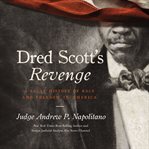 Dred Scott's revenge : a legal history of race and freedom in America cover image