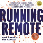 Running Remote : master the lessons from the world's most successful remote-work pioneers cover image