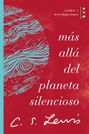 Más Allá Del Planeta Silencioso : Libro 1 de la Trilogía Cósmica cover image