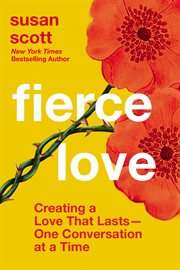 Fierce love : creating a love that lasts-one conversation at a time cover image