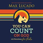 You can count on God for kids : 100 devotions cover image