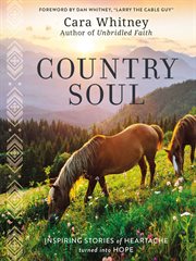 Country soul : inspiring stories of heartache turned into hope cover image