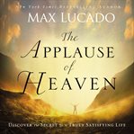 The applause of heaven : When God whispers your name ; In the grip of grace cover image