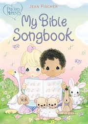 Precious Moments : My Bible Songbook. Precious Moments cover image