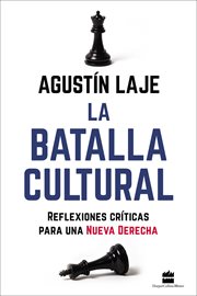 La Batalla Cultural : Reflexiones Críticas para una Nueva Derecha cover image