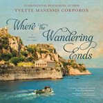 Where the wandering ends : a novel cover image