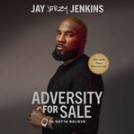 Adversity for Sale : Gotta Believe cover image