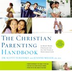 The Christian parenting handbook : 50 heart-based strategies for all the stages of your child's life cover image