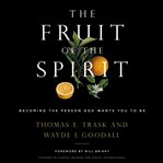 The Fruit of the Spirit : becoming the person God wants you to be cover image