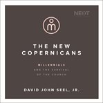The new Copernicans : millennials and the survival of the church cover image