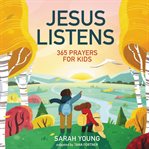 Jesus listens : 365 prayers for kids cover image