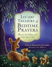 Lucado treasury of bedtime prayers : prayers for bedtime and every time of day! cover image