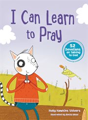 I can learn to pray : 52 devotions on talking to God cover image