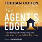 The Agent's Edge : Secret Strategies to Win Listings and Make Your Fortune Selling Real Estate cover image