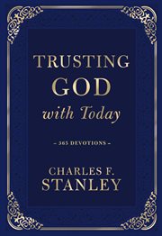 Trusting God With Today : 365 Devotions. Devotionals From Charles F. Stanley cover image