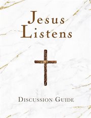 Jesus listens : discussion guide cover image