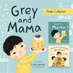 Grey and Mama Audio Bindup : Grey & Mama cover image
