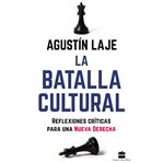 La batalla cultural : Reflexiones críticas para una Nueva Derecha cover image