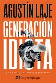 Generación idiota : Una crítica de la sociedad adolescente cover image