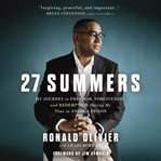 27 Summers : My Journey to Freedom, Forgiveness, and Redemption During My Time in Angola Prison cover image