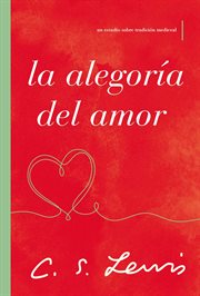 La alegoría del amor : Un estudio sobre tradición medieval cover image