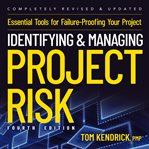 Identifying and Managing Project Risk : Essential Tools for Failure-Proofing Your Project cover image