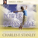 The power of God's love : a 31-day devotional to discover the Father's greatest gift cover image