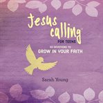 JESUS CALLING: 50 DEVOTIONS TO GROW IN Y cover image