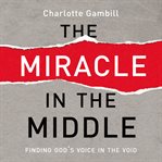 The Miracle in the Middle cover image