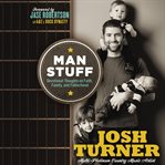 Man stuff : thoughts on faith, family, and fatherhood cover image