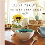 DEVOTIONS FROM THE KITCHEN TABLE cover image