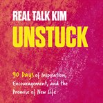 Unstuck : 90 Days of Inspiration, Encouragement, and the Promise of New Life cover image