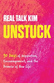 Unstuck : 90 Days of Inspiration, Encouragement, and the Promise of New Life cover image