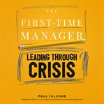 The first-time manager : leading through crisis cover image