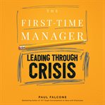 The first-time manager : leading through crisis cover image
