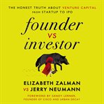 Founder Vs. Investor : The Honest Truth About Venture Capital from Startup to IPO cover image