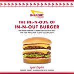 The Ins and Outs of In-N-Out. The Inside Story of California's First Drive-Through and How it Became a Beloved Cultural Icon cover image