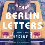 The Berlin Letters : A Cold War Novel cover image