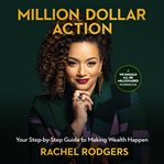 Million Dollar Action : Your Step-by-Step Guide to Making Wealth Happen cover image