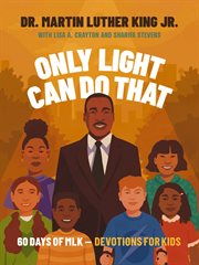 Only Light Can Do That : 60 Days of MLK – Devotions for Kids cover image