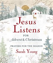 Jesus Listens --- For Advent and Christmas, With Full Scriptures : Prayers for the Season cover image