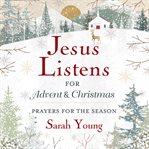 Jesus Listens : for Advent and Christmas, Padded Hardcover, With Full Scriptures. Prayers for the Season cover image